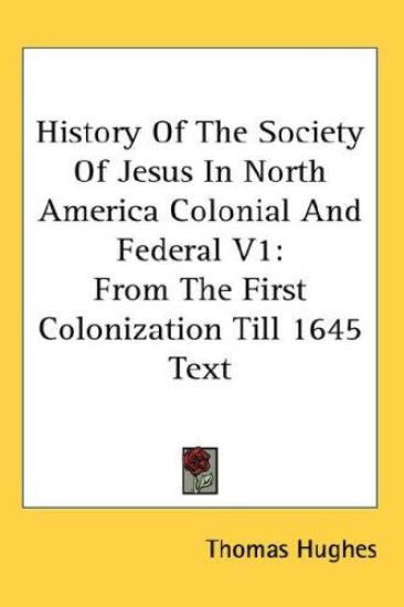 History of the Society of Jesus in North America Colonial and Federal