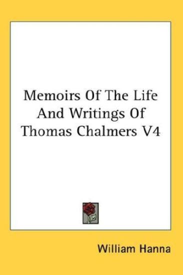 Memoirs Of The Life And Writings Of Thomas Chalmers V4