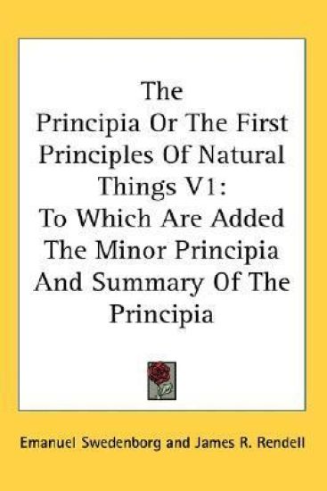 The Principia or the First Principles of Natural Things
