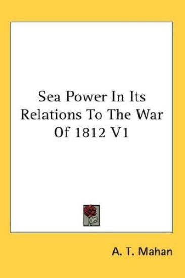 Sea Power in Its Relations to the War of 1812