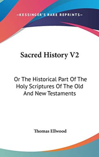 Sacred History V2: Or The Historical Part Of The Holy Scriptures Of The Old And New Testaments