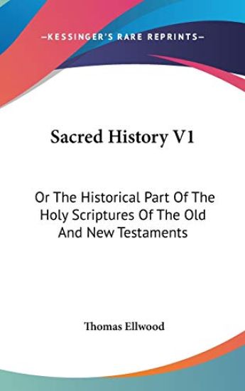 Sacred History V1: Or The Historical Part Of The Holy Scriptures Of The Old And New Testaments