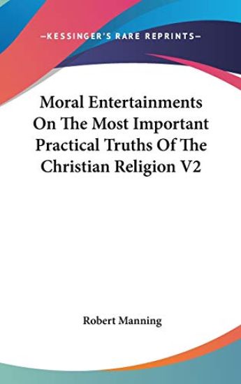 Moral Entertainments On The Most Important Practical Truths Of The Christian Religion V2