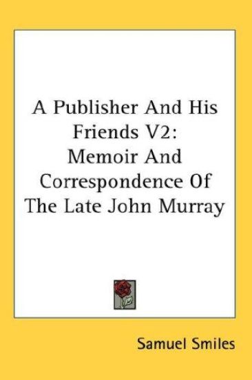 A PUBLISHER AND HIS FRIENDS V2: MEMOIR A