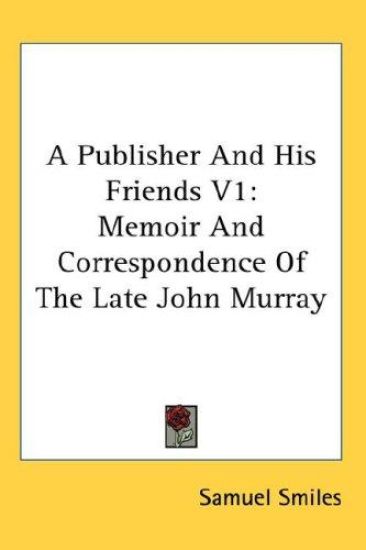 A PUBLISHER AND HIS FRIENDS V1: MEMOIR A