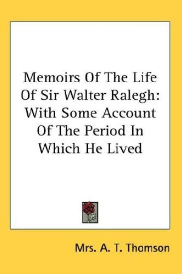 Memoirs of the Life of Sir Walter Ralegh