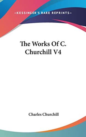 Works Of C. Churchill V4