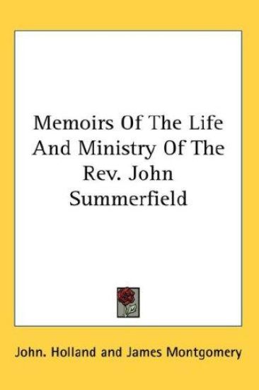 Memoirs Of The Life And Ministry Of The Rev. John Summerfield
