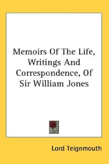 Memoirs of the Life, Writings and Correspondence, of Sir William Jones