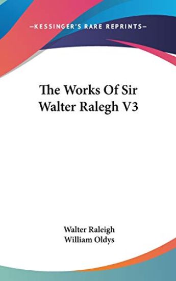 The Works Of Sir Walter Ralegh V3 – Walter Raleigh, kirjan kansikuva