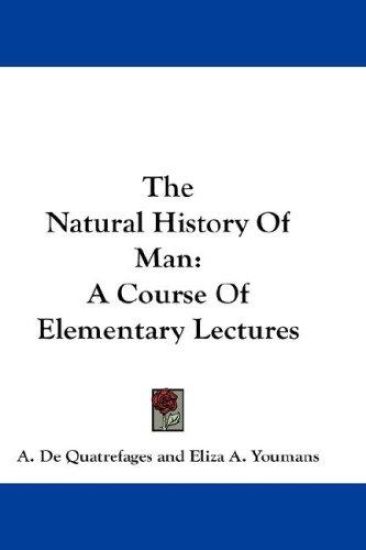 THE NATURAL HISTORY OF MAN: A COURSE OF