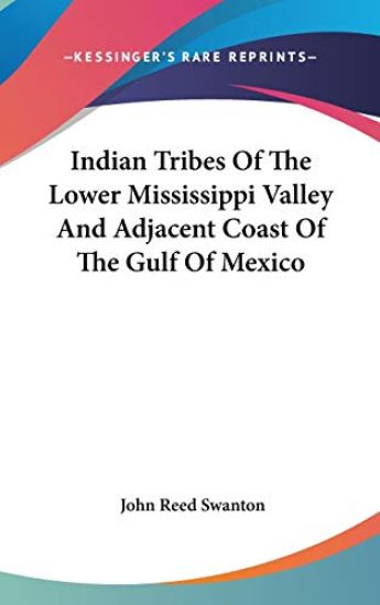 Indian Tribes of the Lower Mississippi Valley and Adjacent Coast of the Gulf of Mexico