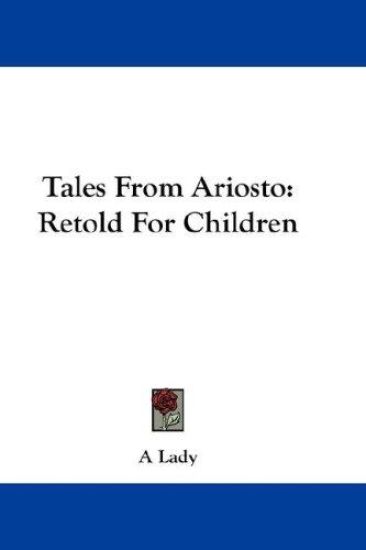 TALES FROM ARIOSTO: RETOLD FOR CHILDREN