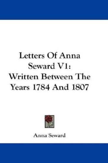 Letters Of Anna Seward V1: Written Between The Years 1784 And 1807