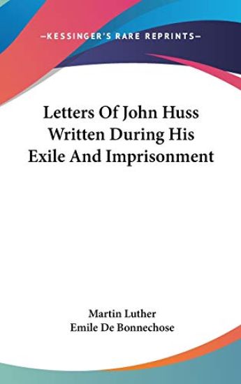 Letters of John Huss Written During His Exile and Imprisonment