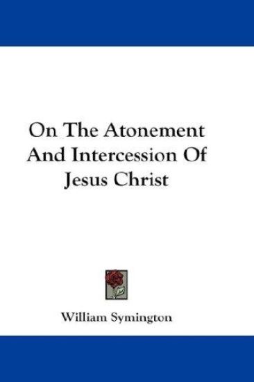 On The Atonement And Intercession Of Jesus Christ