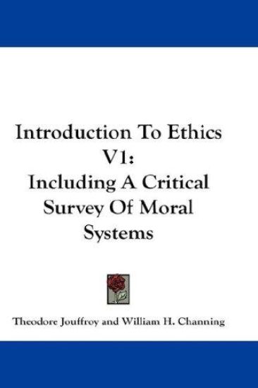 Introduction To Ethics V1: Including A Critical Survey Of Moral Systems