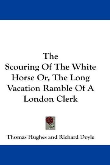 Scouring Of The White Horse Or, The Long Vacation Ramble Of A London Clerk