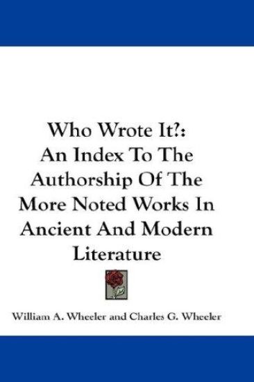 WHO WROTE IT?: AN INDEX TO THE AUTHORSHI