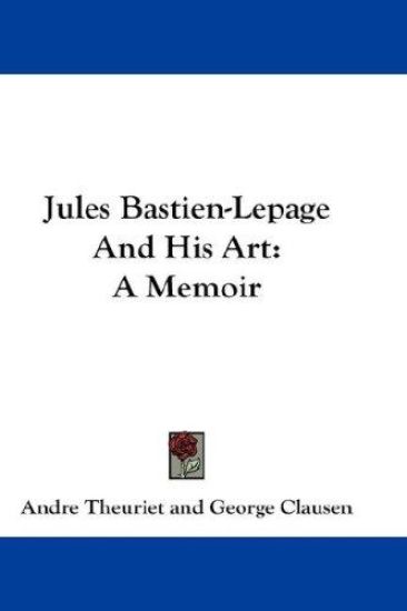 Jules Bastien-lepage and His Art