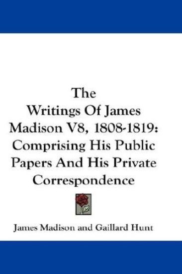 The Writings of James Madison, 1808-1819