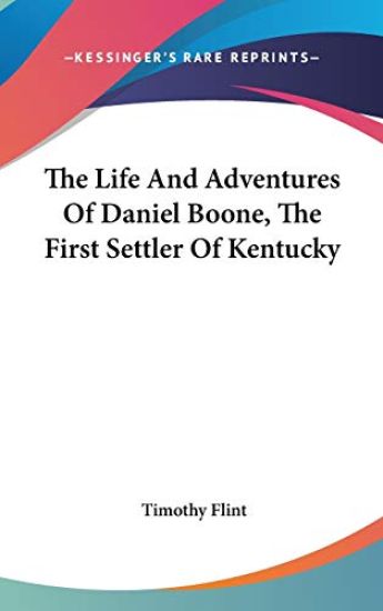 Life And Adventures Of Daniel Boone, The First Settler Of Kentucky