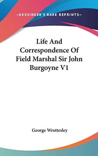 Life And Correspondence Of Field Marshal Sir John Burgoyne V1