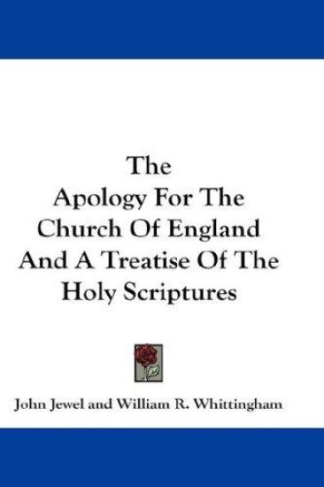 Apology For The Church Of England And A Treatise Of The Holy Scriptures