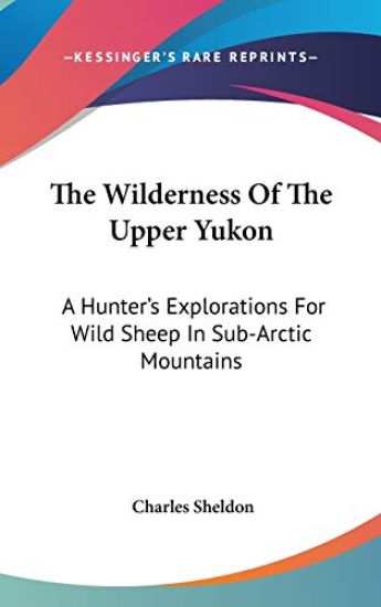 The Wilderness of the Upper Yukon