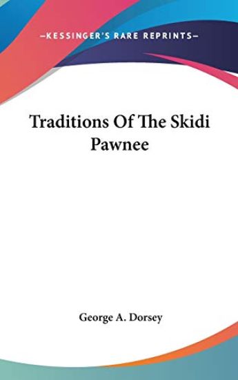 TRADITIONS OF THE SKIDI PAWNEE