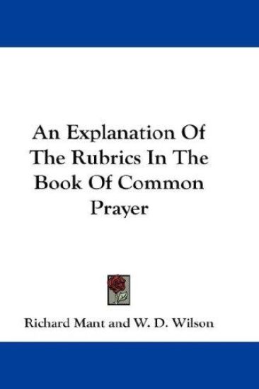 An Explanation of the Rubrics in the Book of Common Prayer