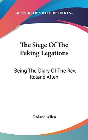 THE SIEGE OF THE PEKING LEGATIONS: BEING