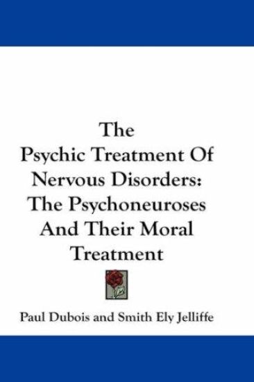 The Psychic Treatment of Nervous Disorders