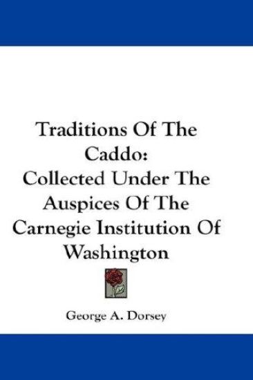 TRADITIONS OF THE CADDO: COLLECTED UNDER