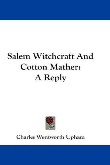Salem Witchcraft And Cotton Mather: A Reply