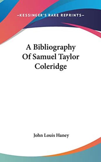 A BIBLIOGRAPHY OF SAMUEL TAYLOR COLERIDG