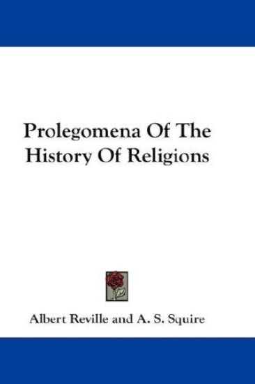 PROLEGOMENA OF THE HISTORY OF RELIGIONS