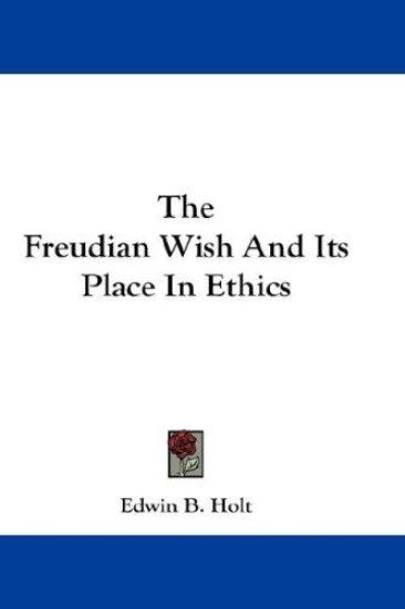 THE FREUDIAN WISH AND ITS PLACE IN ETHIC