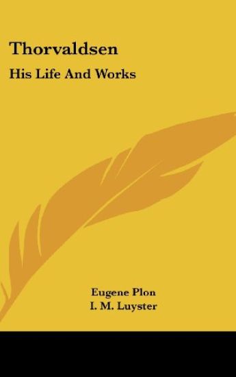 THORVALDSEN: HIS LIFE AND WORKS