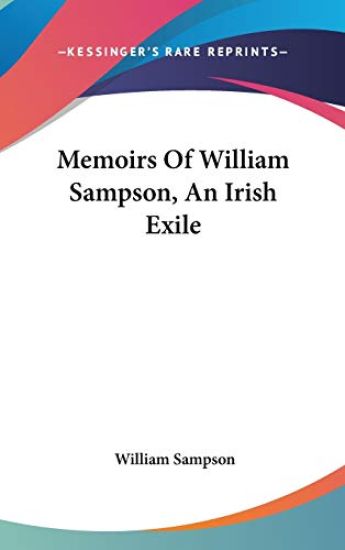 Memoirs Of William Sampson, An Irish Exile