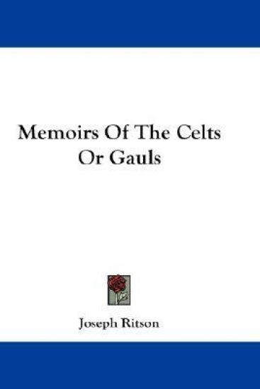 Memoirs Of The Celts Or Gauls