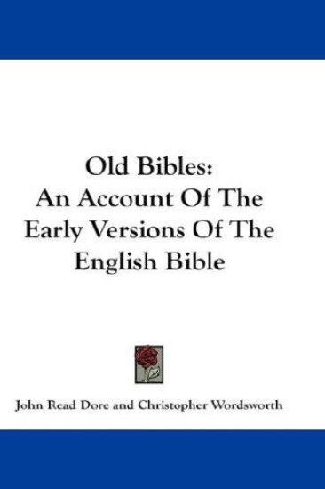 OLD BIBLES: AN ACCOUNT OF THE EARLY VERS
