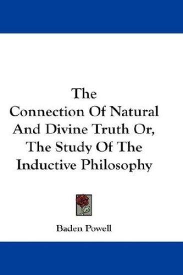 The Connection Of Natural And Divine Truth Or, The Study Of The Inductive Philosophy