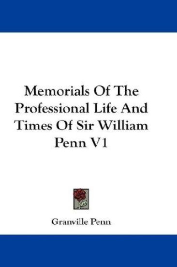 Memorials Of The Professional Life And Times Of Sir William Penn V1