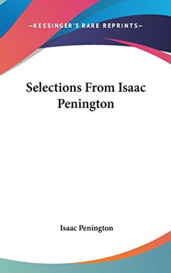 SELECTIONS FROM ISAAC PENINGTON