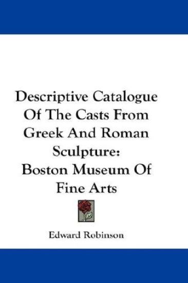 Descriptive Catalogue of the Casts from Greek and Roman Sculpture