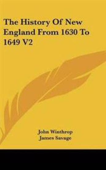History Of New England From 1630 To 1649 V2