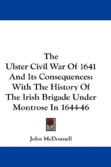 THE ULSTER CIVIL WAR OF 1641 AND ITS CON
