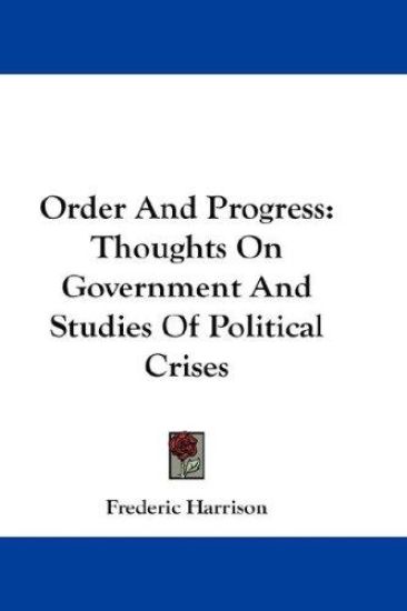 ORDER AND PROGRESS: THOUGHTS ON GOVERNME