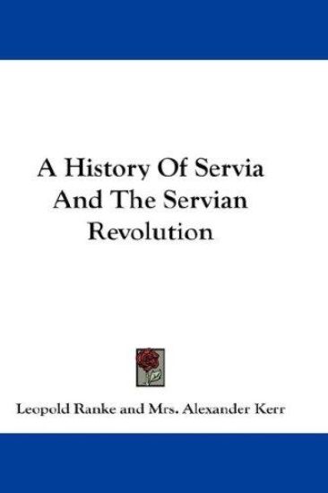 A History of Servia and the Servian Revolution